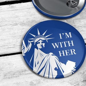 I&#39;m With Her: Lady Liberty  — 2.25&quot; Pinback Pin Button Badge Patriotic