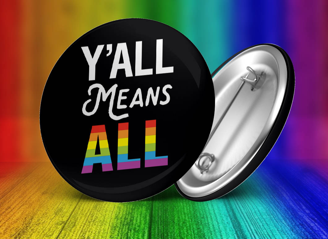 Y'all Means ALL - LGBT  — 2.25" Pinback Pin Button Badge Rai…