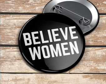 Believe Women #MeToo  — 2.25" Pinback Pin Button Badge Political Anti-trump | No Kavanaugh