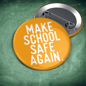 Make School Safe Again Wear Orange 2.25 Political Pin Enough Badge Anti-NRA Political Button Gun Control WearOrange image 1