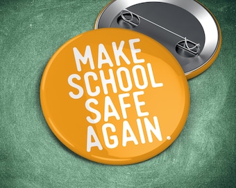 Make School Safe Again Wear Orange — 2.25" Political Pin | #Enough | Badge Anti-NRA | Political Button | Gun Control #WearOrange