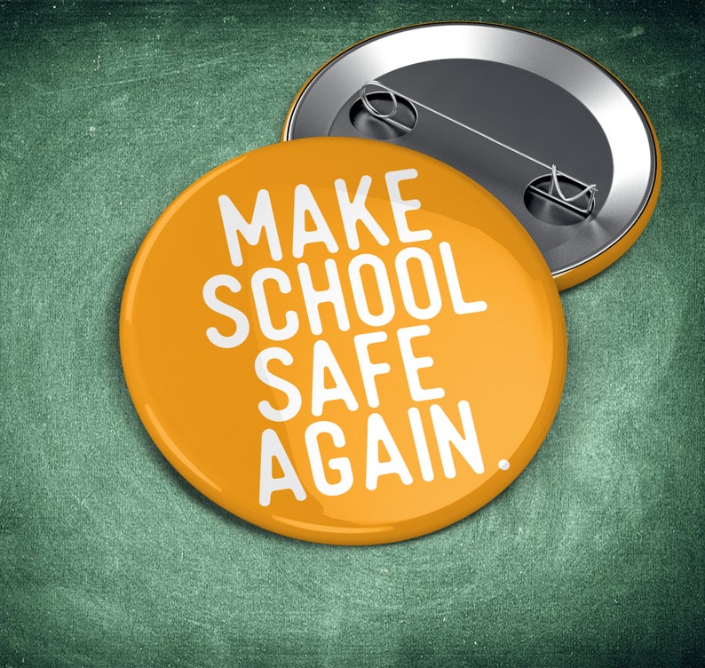 Make School Safe Again Wear Orange 2.25 Political Pin Enough Badge Anti-NRA Political Button Gun Control WearOrange image 1