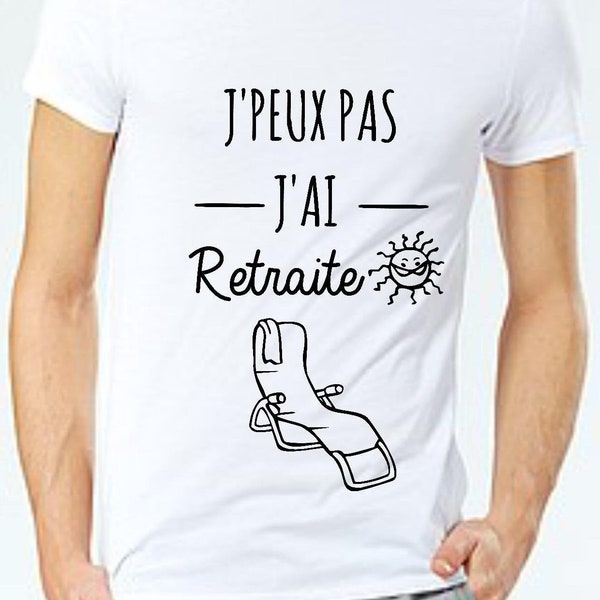 Tee shirt humour j'peux pas j'ai retraite , départ à la retraite, nouveau retraité, cadeau retraite