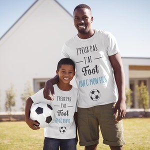 Tee shirt j'peux pas j'ai foot avec, tee shirt duo père et fils, père et fille, tee shirt famille, cadeau papa