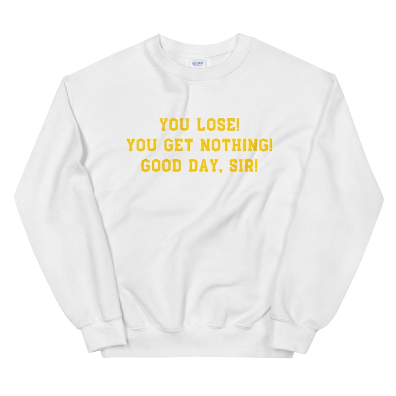 you lose good day sir shirt