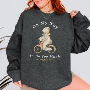 On My Way To Do Too Much Vintage Bear Unisex Sweatshirt, Animal Lover Gift, Retro Circus Bear Pullover Nursery Teddy Graphic, New Mom Shirt