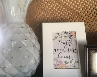 truth, goodness and beauty TWO DESIGNS INCLUDED digital print