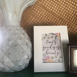 truth, goodness and beauty TWO DESIGNS INCLUDED digital print
