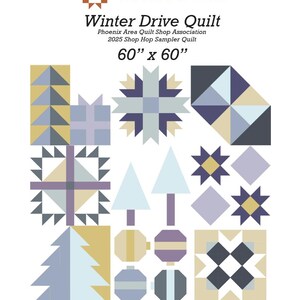 May include: A Winter Drive Quilt sampler pattern by Nollie Bean, 60" x 60". The design features geometric blocks including stars, trees, and ornaments in shades of blue, grey, and gold. Text includes "Phoenix Area Quilt Shop Association 2025 Shop Hop Sampler Quilt" and copyright information.