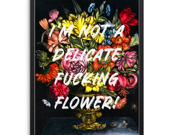 Altered Graffiti Art Print Not a Delicate Fvcking Flower Poster | DIGITAL DOWNLOAD | Eclectic Still Life Flowers Painting for Gallery Wall