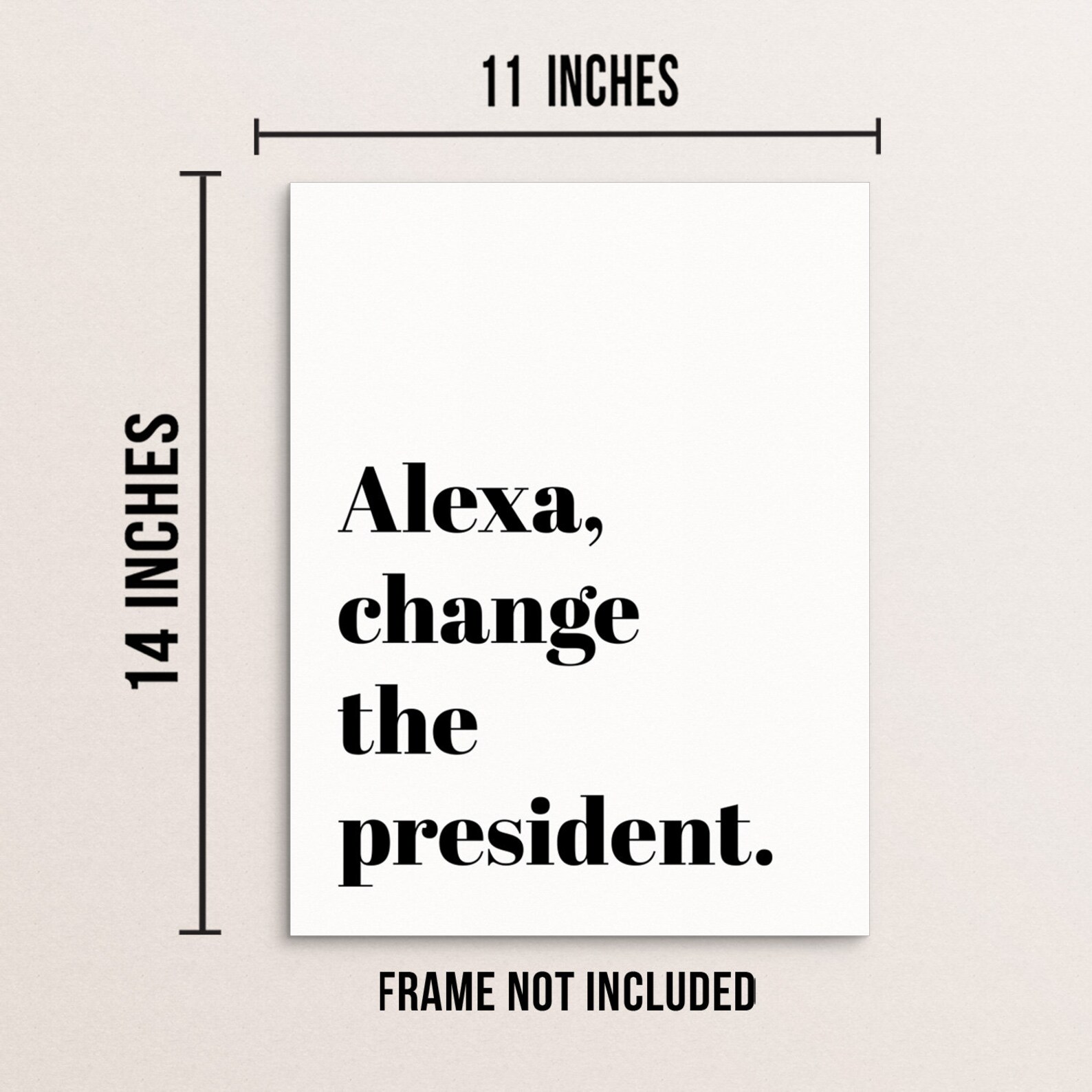 Alexa Change The President Funny Quote Wall Decor Art Print | Etsy