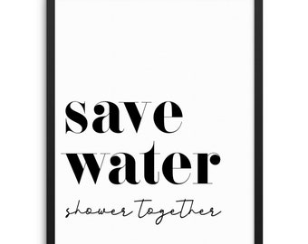 Save Water Shower Together Naughty Bathroom Art Print Sign - DIGITAL DOWNLOAD Poster for Bathroom Wall Decor - Gifts for Couples