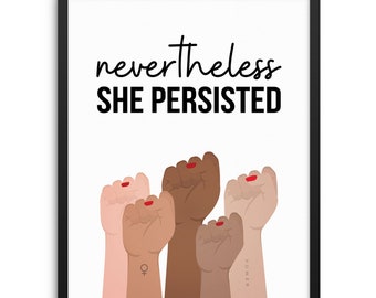 Nevertheless She Persisted Women Empowerment DIGITAL DOWNLOAD Art Print Feminist Wall Quotes for Bedroom Home Offfice or Dorm Decor