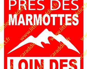 Près des marmottes, Stickers Fun, Stickers Humour, Stickers Van Life, Loin Des Blaireaux