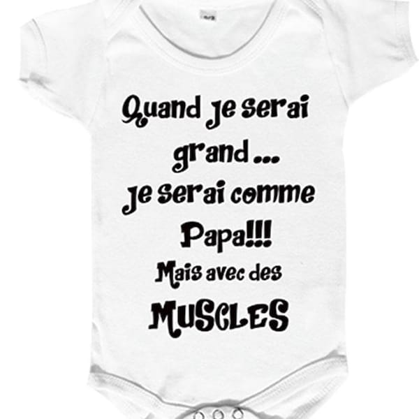 body bébé humour,"quand je serai grand,je serai comme papa mais avec des muscles" bébé comme papa