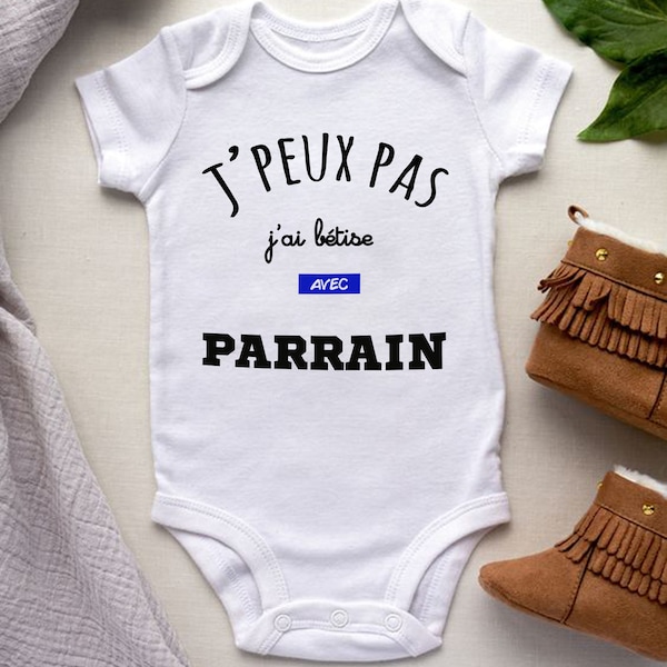 Body bébé "j'peux pas j'ai bêtise avec parrain" ou marraine au choix.