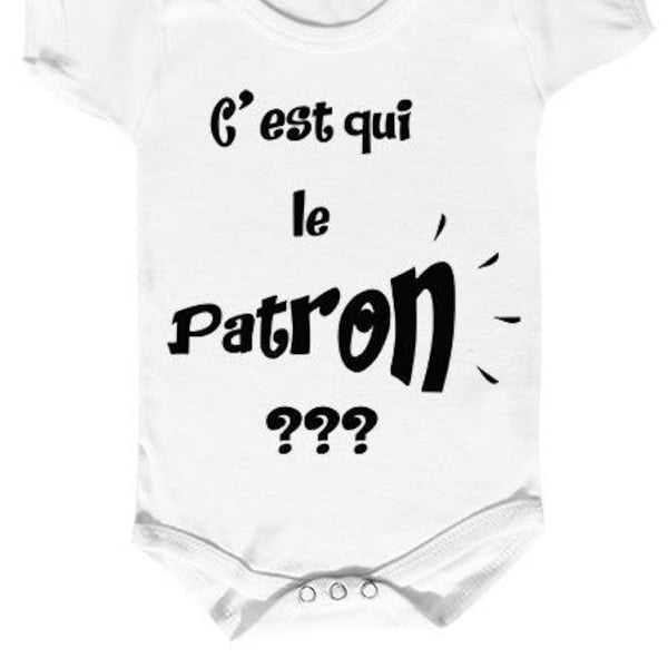 body bébé  "c est qui le patron???"