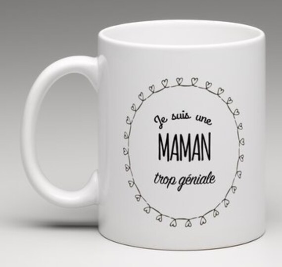 Mug Je Suis Une Maman Trop Géniale