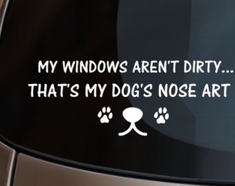 My Windows Aren't Dirty Dog Car Decal / Sticker