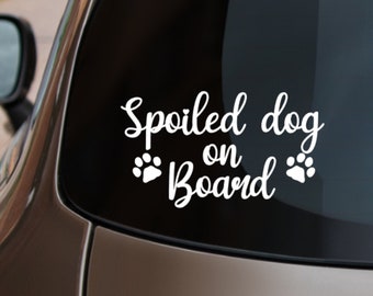 Spoiled Dog on Board Car Bumper Sticker High Quality Vinyl Decal Vinyl Love Dog Mom