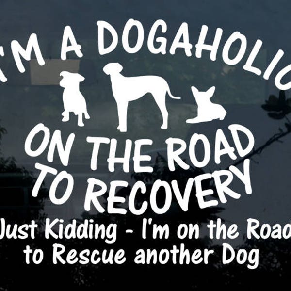 Dogaholic on The Road to Recovery Dog Car Decal / Sticker