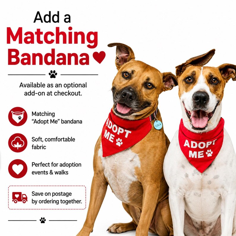 May include: Two dogs wearing red triangular bandanas with the white text "ADOPT ME" and a paw print graphic. The left dog is brown with a blue circular tag, and the right dog is white and brown. Text on the left reads "Add a Matching Bandana".