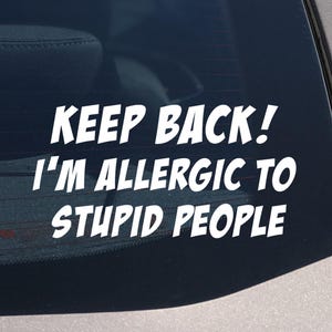 Back off I'm allergic to Stupid People Sticker Funny Car bumper Sticker Quality Decal, Fun popular gift, 8x16cm | 3 x 6", car window