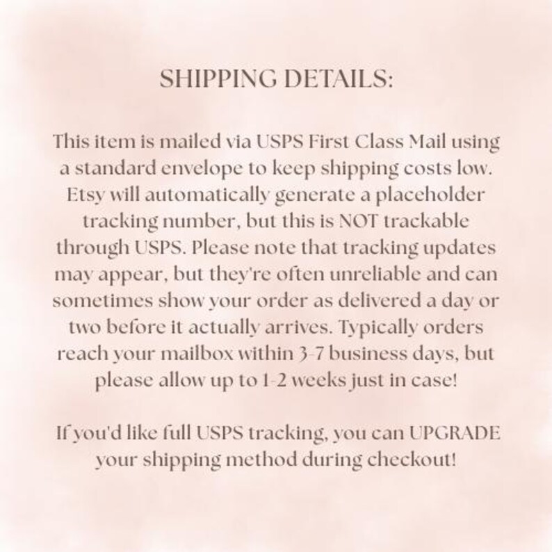 May include: Text on a pale pink background provides "SHIPPING DETAILS:" about USPS First Class Mail, tracking, and delivery times. It also mentions upgrading the shipping method during checkout.