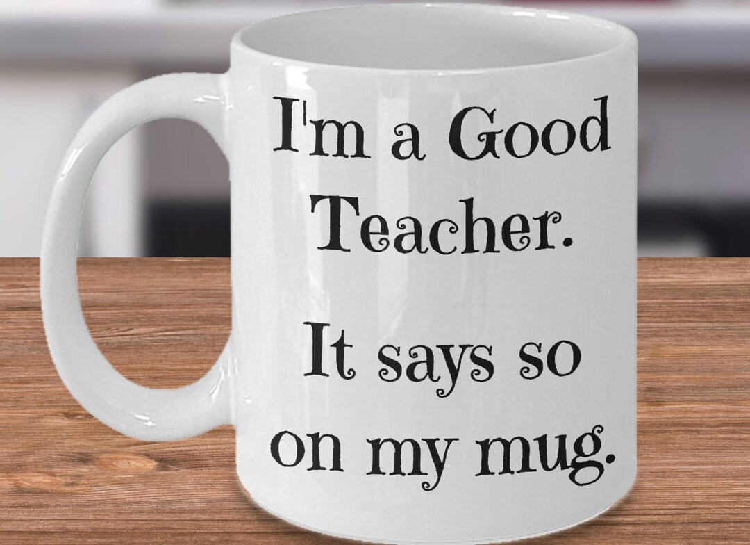 Good Teacher Mug Funny Teacher Mugs Hilarious Teacher Gift Etsy