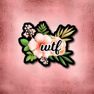 Floral Wort Aufkleber | Erwachsene Aufkleber | WTF-Aufkleber | Fluchen Aufkleber