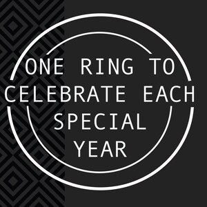 May include: A graphic design with the text "ONE RING TO CELEBRATE EACH SPECIAL YEAR" in white, set against a black background. The text is enclosed within a white circular frame, with a geometric pattern on the left side.