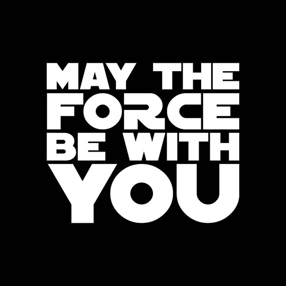 Star Wars Decal May The Force Be With You Decal Rebel Alliance Sticker Light Side Jedi