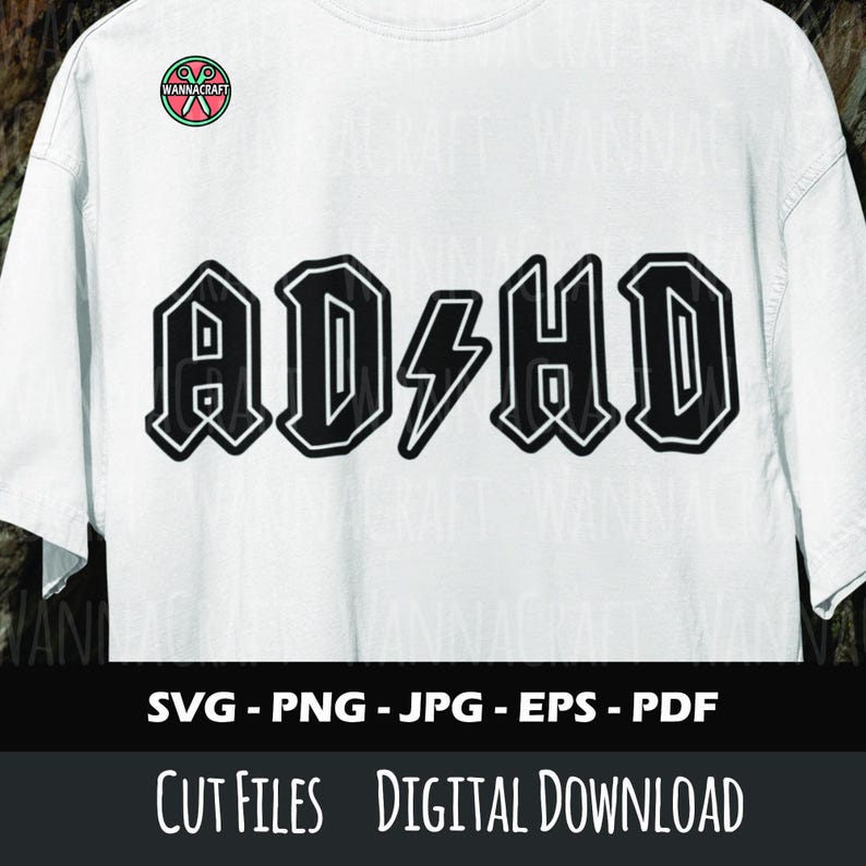 May include: A white t-shirt featuring the black text AD/HD with a lightning bolt symbol replacing the slash. A circular logo with scissors and the text WANNACRAFT is in the upper left corner. The bottom includes the text SVG - PNG - JPG - EPS - PDF.