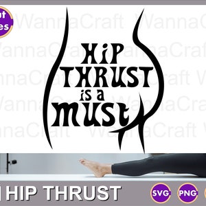 May include: Black and white graphic design with a stylized female figure and the text "Hip Thrust is a Must".