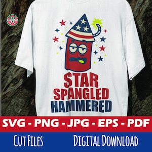 May include: White t-shirt featuring a red, white, and blue firework graphic with the text "STAR SPANGLED HAMMERED." The design includes stars and a firework with a face. The shirt also has the text "SVG - PNG - JPG - EPS - PDF" and "CUT FILES DIGITAL DOWNLOAD."