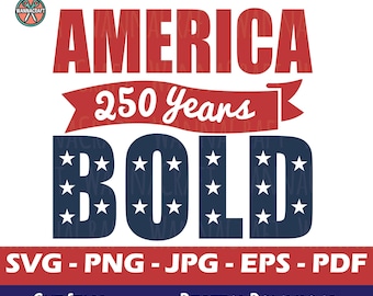 America 250 Years Bold SVG PNG Jpg Pdf Eps | Patriotic Cut File for Cricut Silhouette | Fourth of July Shirt Design | USA 250 Svg