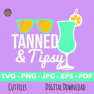 Tanned and Tipsy SVG PNG JPG Eps Pdf | Summer Beach Drink Cut File for Cricut & Silhouette | Funny Vacation Shirt Digital Download