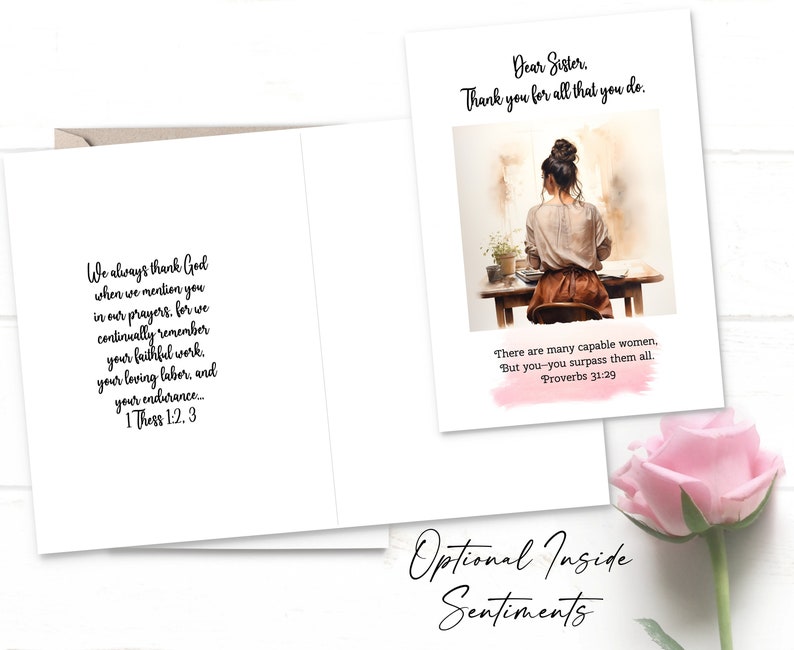 May include: A greeting card with a watercolor illustration of a woman sitting at a desk. The card has the text "Dear Sister. Thank you for all that you do." and a quote from Proverbs 31:29. The inside of the card has the text "We always thank God when we mention you in our prayers. For we continually remember your faithful work, your loving labor, and your endurance... 1 Thess 1:2, 3."