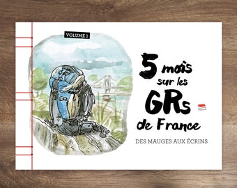 Carnet de voyage - 5 mois sur les GRs de France VOLUME 1