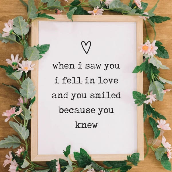 Love at first sight quote, When I saw you I fell in love and you smiled because you knew, Instant download, Printable wall art