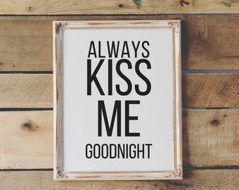 Always kiss me Goodnight quote, Printable Bedroom wall art