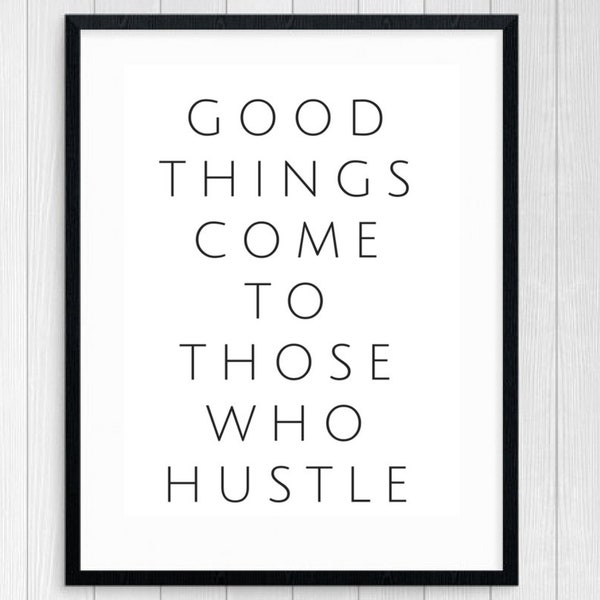 Good things come to those who hustle, Girl Boss print, Printable wall art, Office Wall Decor, Home Office print, Digital Download