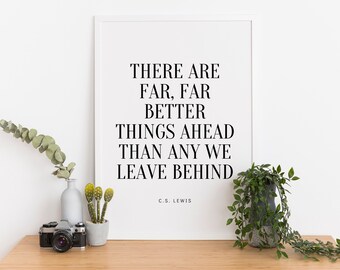 CS Lewis Literary Quote 'there Are Far Far Better Things Ahead Than Any ...