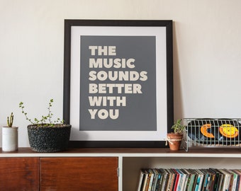 The music sounds better with you | Song lyics PRINTABLE Wall Art