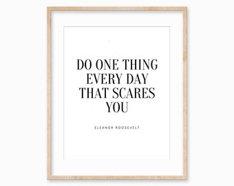 Do one thing everyday that scares you | Eleanor Roosevelt quote | PRINTABLE Wall Art