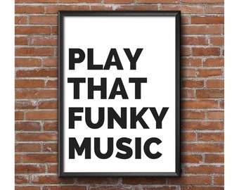 Play that funky music, Music quote, Art Printable, Instant Download, Home Decor Print, Printable wall art, Song lyric print, Digital art