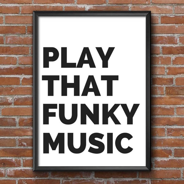 Play that funky music, Music quote, Art Printable, Instant Download, Home Decor Print, Printable wall art, Song lyric print, Digital art