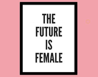 The future is female, Feminist Print, Printable wall art, Instant download, Feminism, Feminist Poster, Minimalist art, Monochrome art, Decor