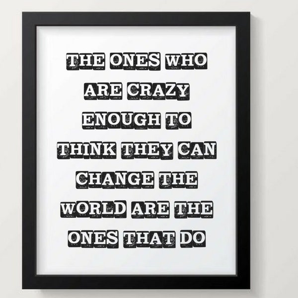 The ones who are crazy enough to think they can change the world, Steve Jobs quote, Quote print, Motivational art, Printable wall art