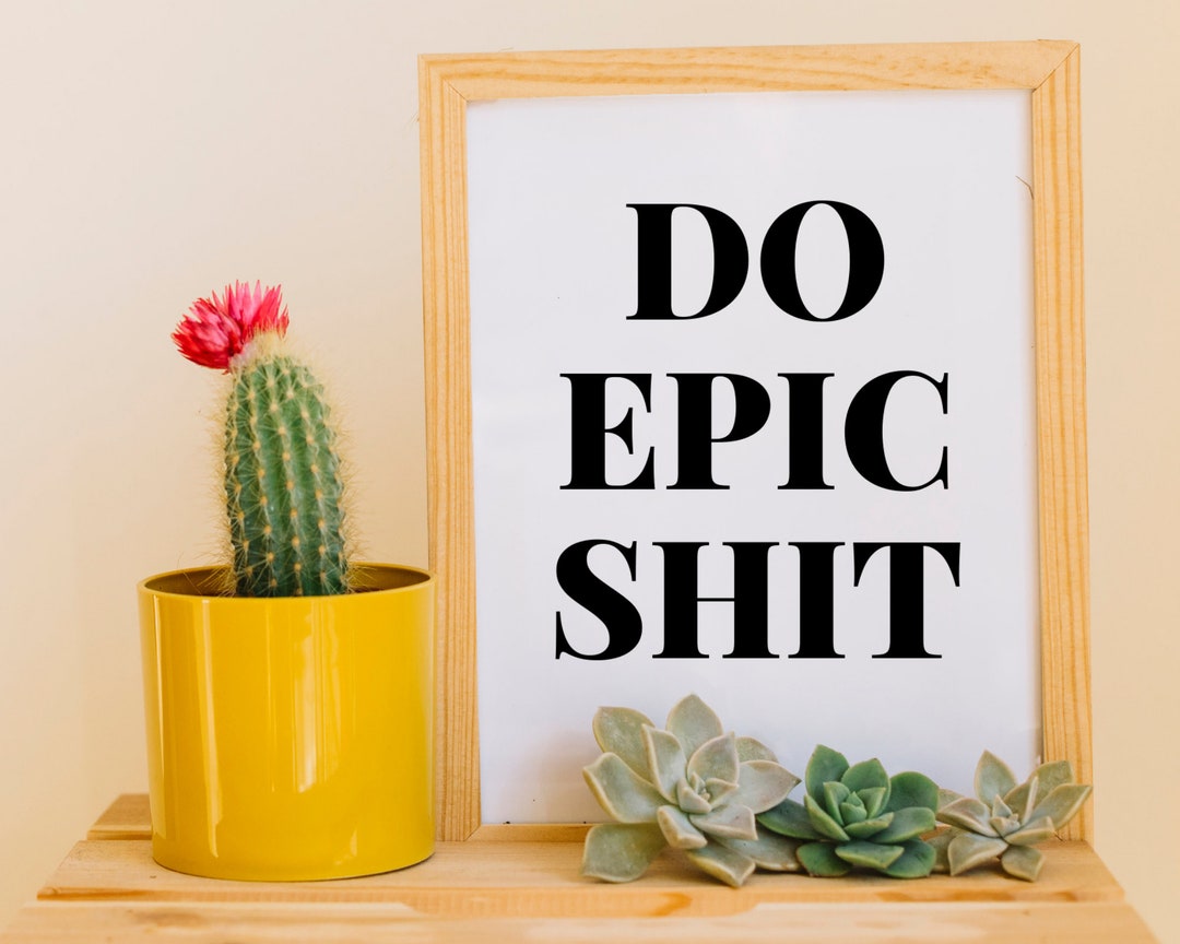 Do Epic Shit Printable Wall Art, Inspirational Quote Print ...